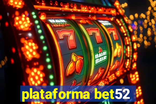 plataforma bet52